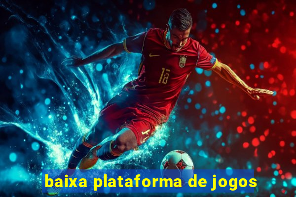 baixa plataforma de jogos